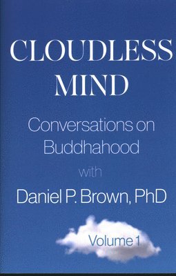 bokomslag Cloudless Mind: Conversations on Buddhahood with Daniel P Brown, PhD