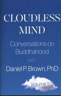 bokomslag Cloudless Mind- Volume II: Conversations on Buddhahood with Daniel P Brown, PhD