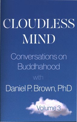 bokomslag Cloudless Mind- Volume III: Conversations on Buddhahood with Daniel P Brown, PhD