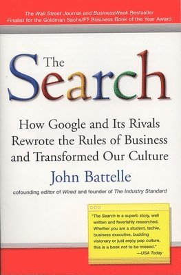 bokomslag The Search: How Google and Its Rivals Rewrote the Rules of Business and Transformed Our Culture