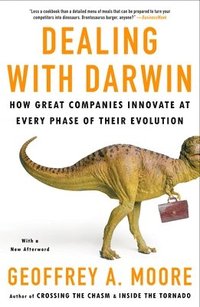 bokomslag Dealing with Darwin: How Great Companies Innovate at Every Phase of Their Evolution