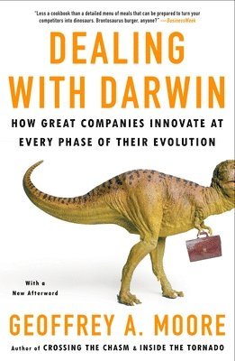 Dealing with Darwin: How Great Companies Innovate at Every Phase of Their Evolution 1