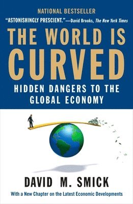 David M. Smick - The World Is Curved: Hidden Dangers to the Global Economy, Häftad