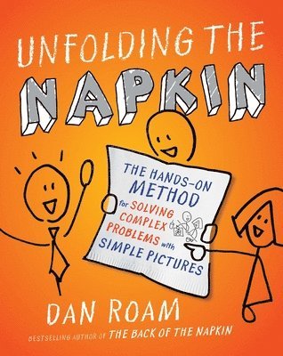 Dan Roam - Unfolding The Napkin, Häftad