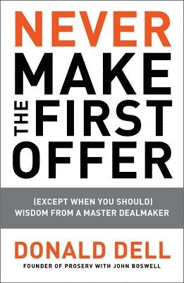 Donald Dell, John Boswell - Never Make The First Offer, Häftad