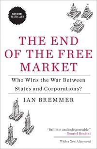bokomslag The End of the Free Market: Who Wins the War Between States and Corporations?