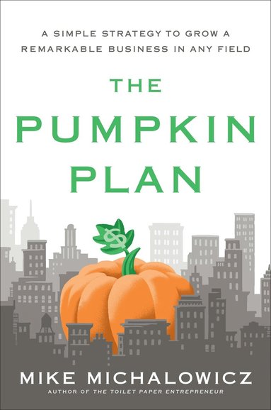 Mike Michalowicz - Pumpkin Plan, Inbunden