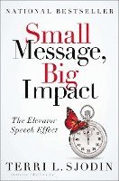 bokomslag Small Message, Big Impact: The Elevator Speech Effect