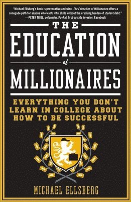 bokomslag The Education of Millionaires: Everything You Won't Learn in College about How to Be Successful