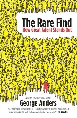 George Anders - The Rare Find: The Rare Find: How Great Talent Stands Out, Häftad