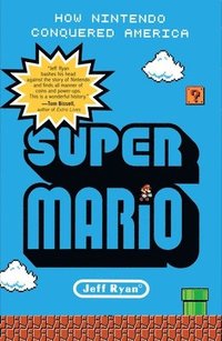 bokomslag Super Mario: How Nintendo Conquered America