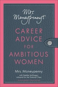 bokomslag Mrs. Moneypenny's Career Advice for Ambitious Women