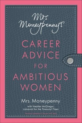 bokomslag Mrs. Moneypenny's Career Advice for Ambitious Women