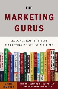 bokomslag The Marketing Gurus: Lessons from the Best Marketing Books of All Time