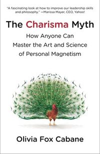 bokomslag The Charisma Myth: How Anyone Can Master the Art and Science of Personal Magnetism