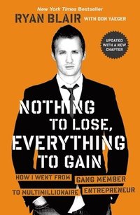 bokomslag Nothing to Lose, Everything to Gain: How I Went from Gang Member to Multimillionaire Entrepreneur
