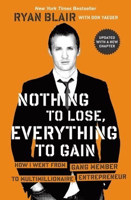 bokomslag Nothing to Lose, Everything to Gain: How I Went from Gang Member to Multimillionaire Entrepreneur