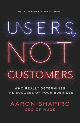 Users, Not Customers: Who Really Determines the Success of Your Business 1