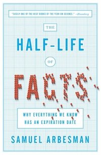 bokomslag The Half Life Of Facts