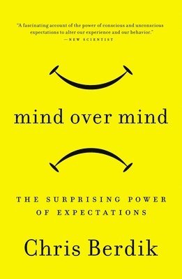 bokomslag Mind Over Mind: The Surprising Power of Expectations