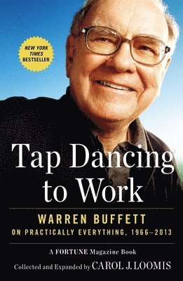 bokomslag Tap Dancing to Work: Warren Buffett on Practically Everything, 1966-2013: A Fortune Magazine Book