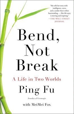 Ping Fu, Meimei Fox - Bend, Not Break: A Life in Two Worlds, Häftad