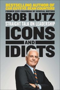 bokomslag Icons and Idiots: Straight Talk on Leadership
