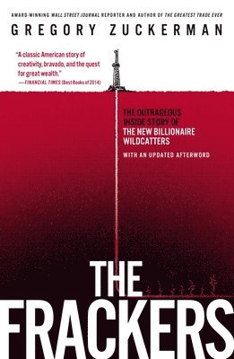 The Frackers: The Outrageous Inside Story of the New Billionaire Wildcatters 1