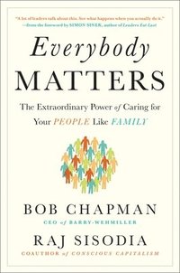 bokomslag Everybody Matters: The Extraordinary Power of Caring for Your People Like Family