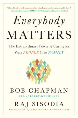 Everybody Matters: The Extraordinary Power of Caring for Your People Like Family 1