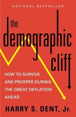 bokomslag The Demographic Cliff: How to Survive and Prosper During the Great Deflation Ahead
