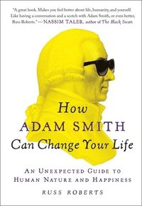 bokomslag How Adam Smith Can Change Your Life: An Unexpected Guide to Human Nature and Happiness
