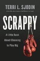 bokomslag Scrappy: A Little Book about Choosing to Play Big