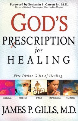 Benjamin S. Carson, James Gills, James P. Gills, James P, Gills, James P Gills - God's Prescription for Healing, Häftad