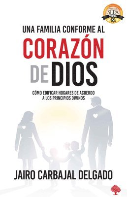 bokomslag Una Familia Conforme Al Corazón de Dios: Cómo Edificar Hogares de Acuerdo a Los Principios Divinos = The Family