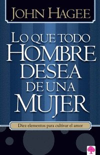 bokomslag Lo que todo hombre desea de una mujer / What Every Man Wants in a Woman