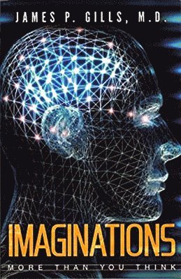 James P. Gills, James P Gills - Imaginations: More Than You Think, Häftad