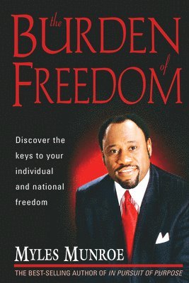 Myles Munroe - Burden Of Freedom, Häftad