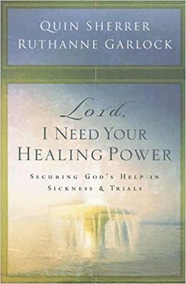 Quin Sherrer, Ruthan Garlock, Ruthanne Garlock - Lord, I Need Your Healing Power, Häftad
