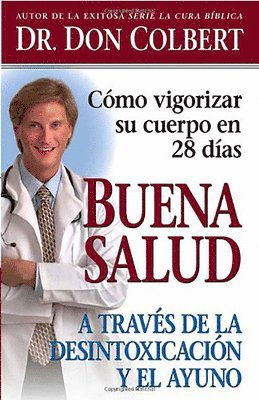 bokomslag Buena salud a través de la desintoxicación y el ayuno: Cómo vigorizar su cuerpo en 28 días/ Get Healthy Through Detox and Fasting: How to Revitalize Your Bo