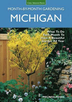 bokomslag Michigan Month-By-Month Gardening: What to Do Each Month to Have a Beautiful Garden All Year