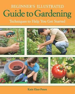 bokomslag Beginner's Illustrated Guide to Gardening