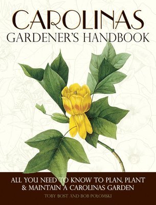 bokomslag Carolinas Gardener's Handbook: All You Need to Know to Plan, Plant & Maintain a Carolinas Garden