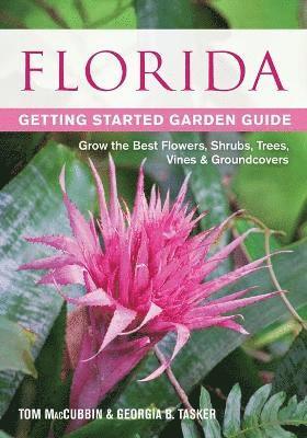 bokomslag Florida Getting Started Garden Guide: Grow the Best Flowers, Shrubs, Trees, Vines & Groundcovers