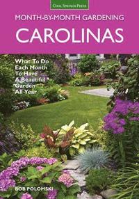 bokomslag Carolinas Month-By-Month Gardening: What to Do Each Month to Have a Beautiful Garden All Year