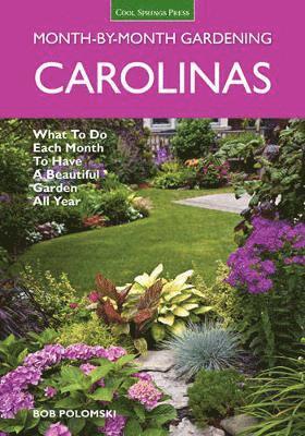 bokomslag Carolinas Month-By-Month Gardening: What to Do Each Month to Have a Beautiful Garden All Year