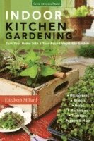 bokomslag Indoor Kitchen Gardening: Turn Your Home Into a Year-Round Vegetable Garden - Microgreens - Sprouts - Herbs - Mushrooms - Tomatoes, Peppers & More