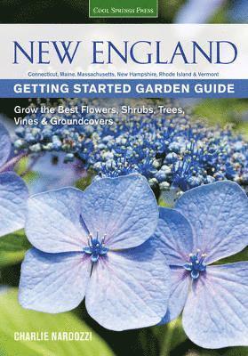 Charlie Nardozzi - New England Getting Started Garden Guide: Grow the Best Flowers, Shrubs, Trees, Vines & Groundcovers - Connecticut, Maine, Massachusetts, New Hampshir, Häftad