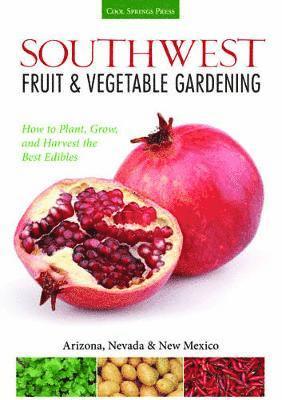 bokomslag Southwest Fruit & Vegetable Gardening: Plant, Grow, and Harvest the Best Edibles