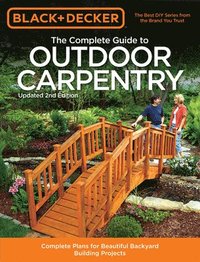 bokomslag The Complete Guide to Outdoor Carpentry (Black & Decker)